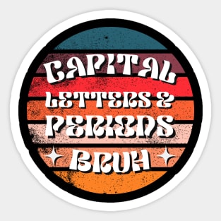Capital Letters And Periods Bruh Funny Teacher Sticker